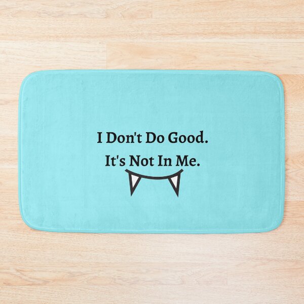 Item preview, I Don't Do Good. It's Not In Me.  designed and sold by Indra Agrawal.