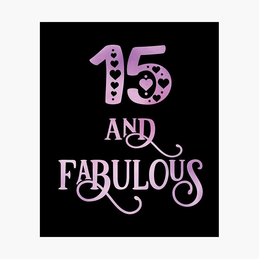 Poster Filles De 15 Ans Et Fille Fabuleuse 15e Anniversaire Imprimer Par Grabitees Redbubble