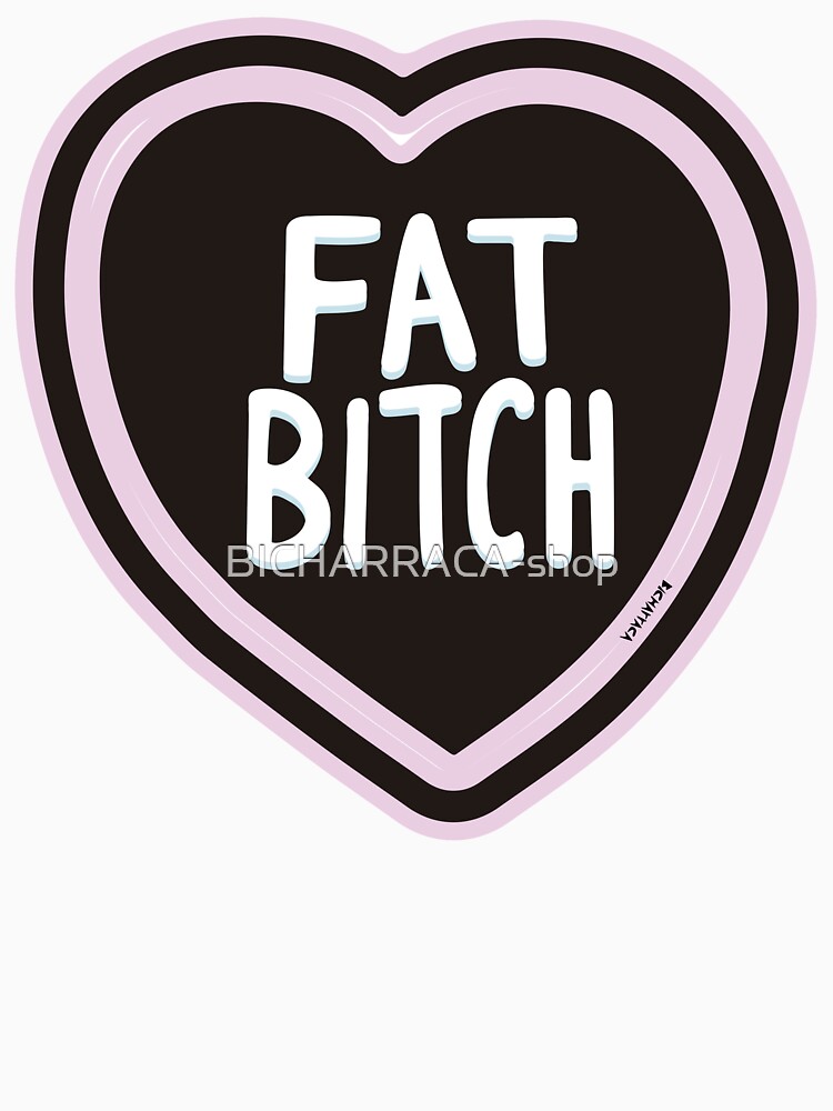 Fat Bitch (pink & blue) by BICHARRACA-shop