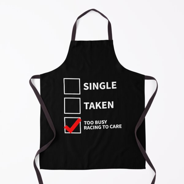 Item preview, Single, taken, too busy racing to care! designed and sold by msportbanter.