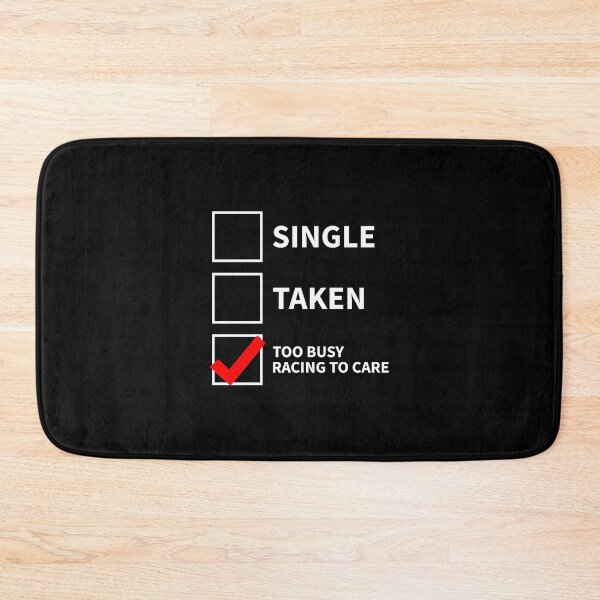 Item preview, Single, taken, too busy racing to care! designed and sold by msportbanter.