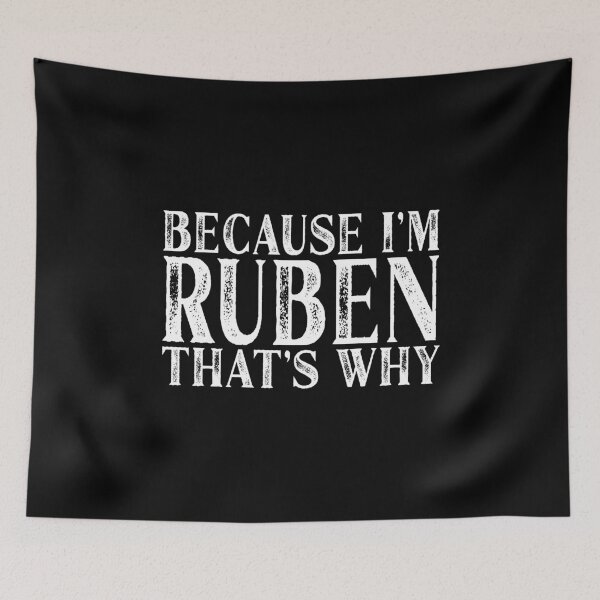 Item preview, Because I'm Ruben That's Why Personalized Named product designed and sold by Grabitees.