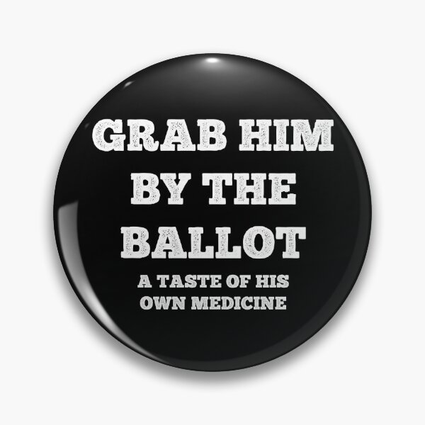 Item preview, Grab Him By The Ballot A Taste Of His Own Medicine designed and sold by MSA-42.