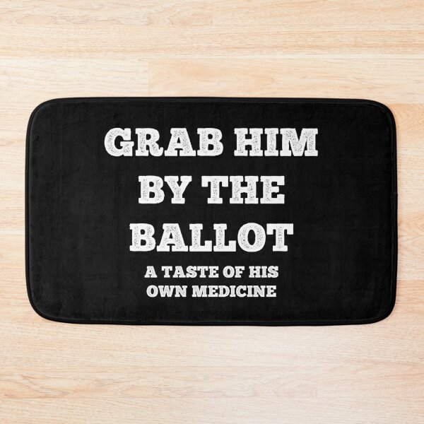 Item preview, Grab Him By The Ballot A Taste Of His Own Medicine designed and sold by MSA-42.