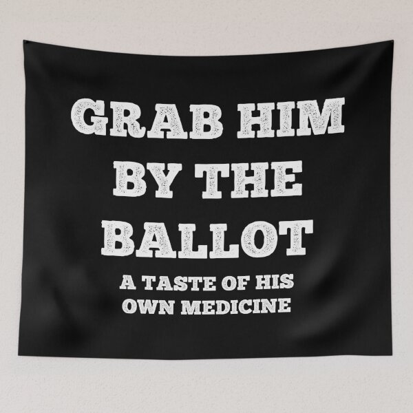 Item preview, Grab Him By The Ballot A Taste Of His Own Medicine designed and sold by MSA-42.