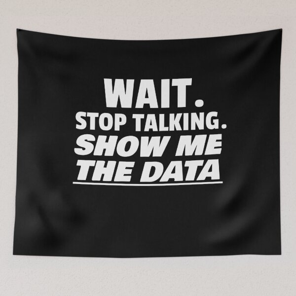 Item preview, Wait. Stop Talking. Show Me The Data. designed and sold by jacks-tees.