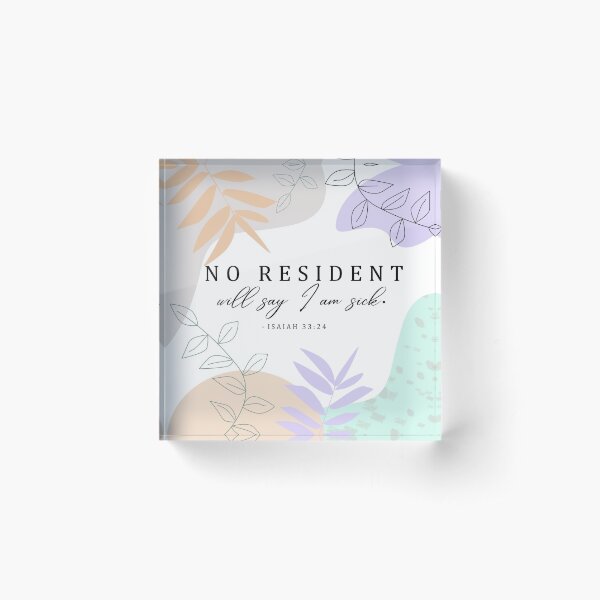 No Resident will say I am Sick! Acrylic Block