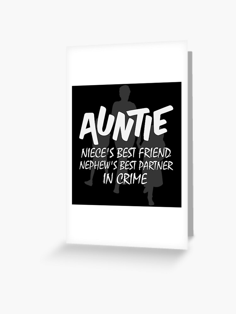 Carte De Vœux Tante Meilleure Amie De La Niece Et Meilleure Partenaire Criminelle De Neveu Par Frenzyycart Redbubble