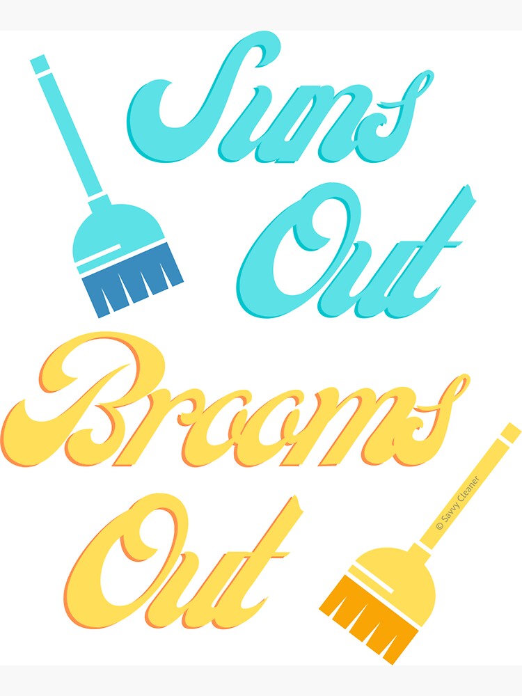 Suns Out Brooms Out, Fun Housekeeping Humor by SavvyCleaner