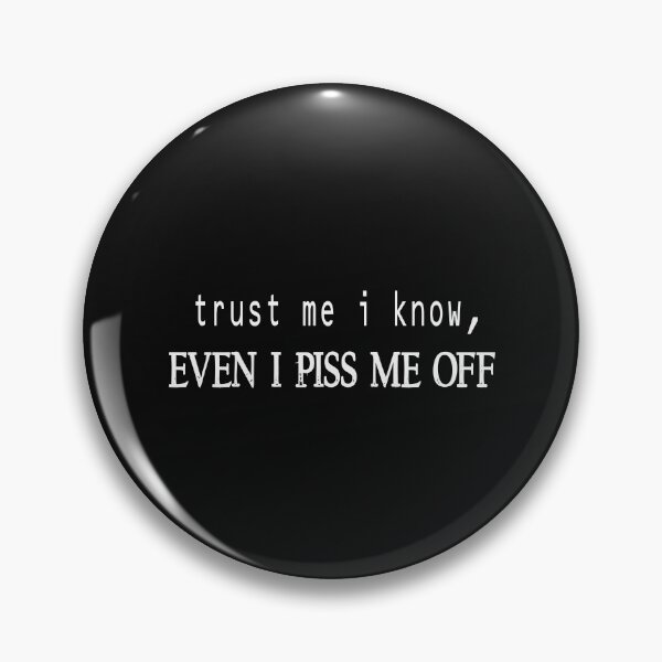 Item preview, trust me i know even i piss me off designed and sold by alikassi.