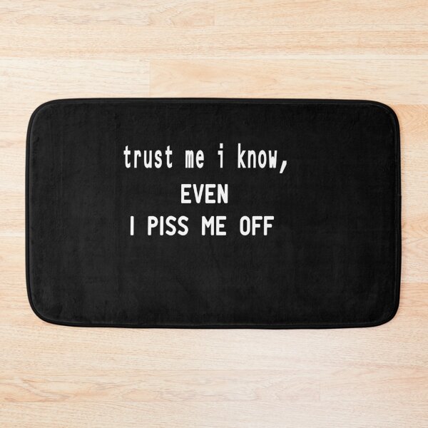 Item preview, trust me i know even i piss me off designed and sold by alikassi.