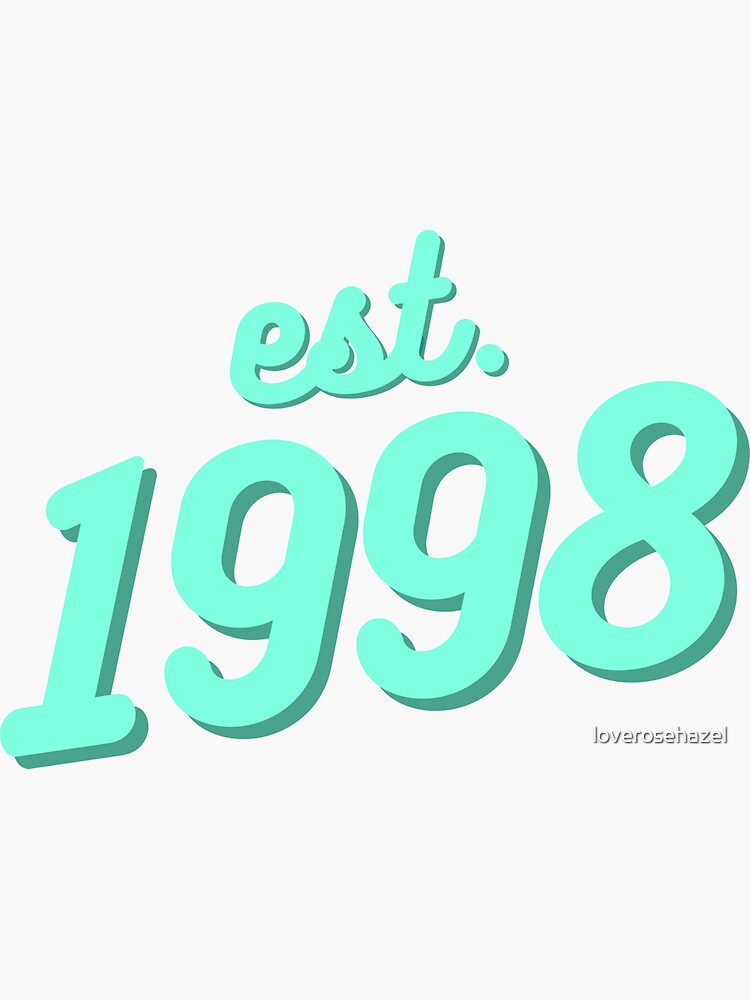 Est 1998 For 90s Babies Sticker For Sale By Loverosehazel Redbubble   Bg,f8f8f8 Flat,750x,075,f Pad,750x1000,f8f8f8 