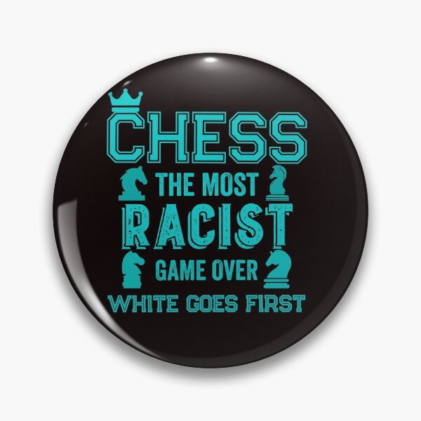 Item preview, Chess the most racist game over white goes first designed and sold by Hussain Shirts.