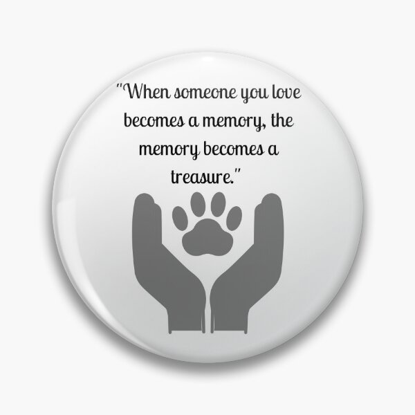 Item preview, "When someone you love becomes a memory, the memory becomes a treasure" pet memorial quote designed and sold by OlsonPetDesigns.