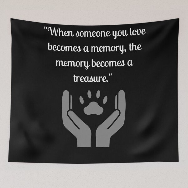 Item preview, "When someone you love becomes a memory, the memory becomes a treasure" pet memorial quote designed and sold by OlsonPetDesigns.