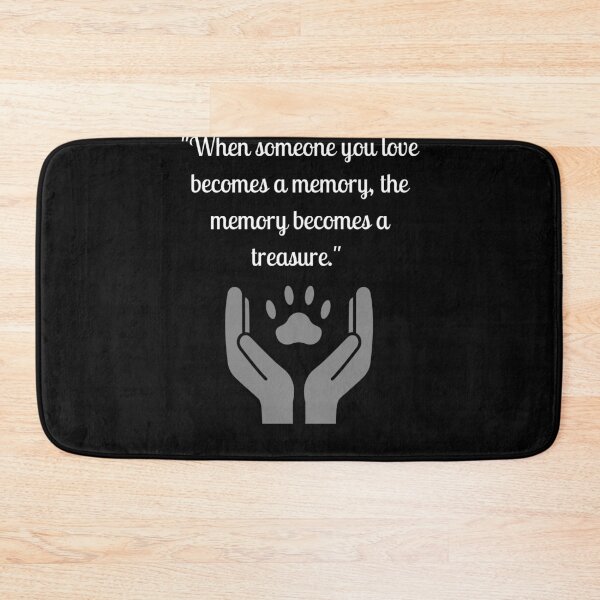 Item preview, "When someone you love becomes a memory, the memory becomes a treasure" pet memorial quote designed and sold by OlsonPetDesigns.