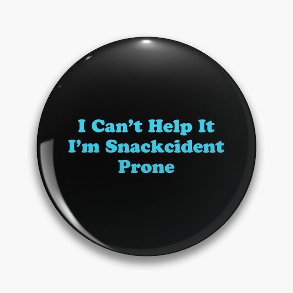 Item preview, Its Not My Fault I'm Snackcident Prone designed and sold by stevenwoodcock.