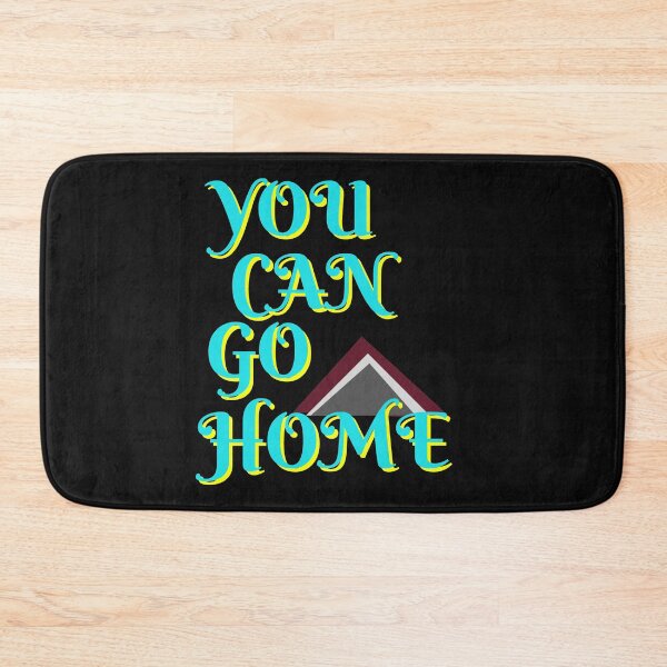 Item preview, YOU CAN GO HOME NOW designed and sold by 3Akshithaa.