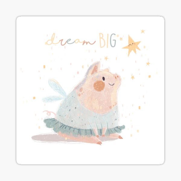 Dream BIG! go girl! Sticker