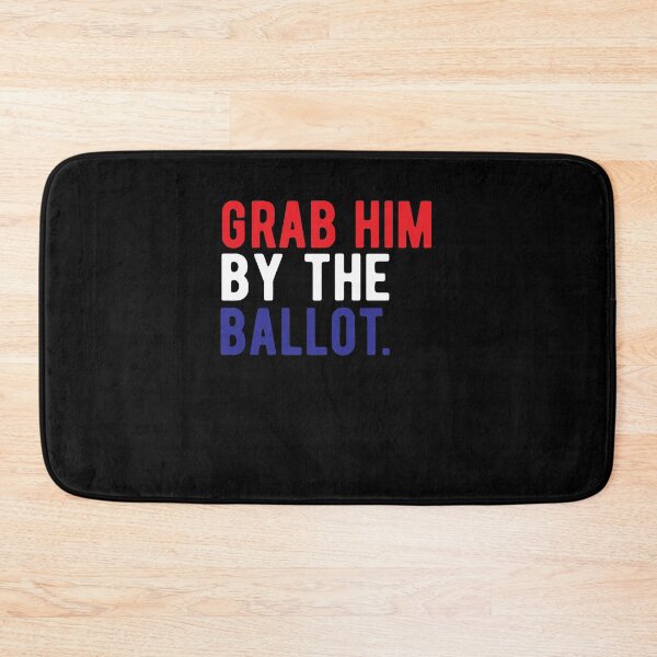 Item preview, Grab Him By the Ballot | anti trump 2020 | trump vote  designed and sold by CodingForTech.