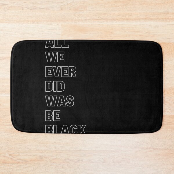 Item preview, All we ever did was be black designed and sold by ciaobebo.
