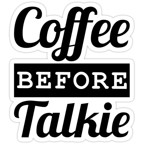 "COFFEE BEFORE TALKIE" Stickers by CreativeAngel | Redbubble