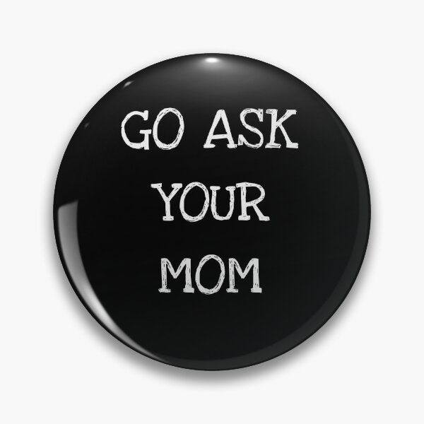 Item preview, Go Ask Your Mom designed and sold by ProtonProject.