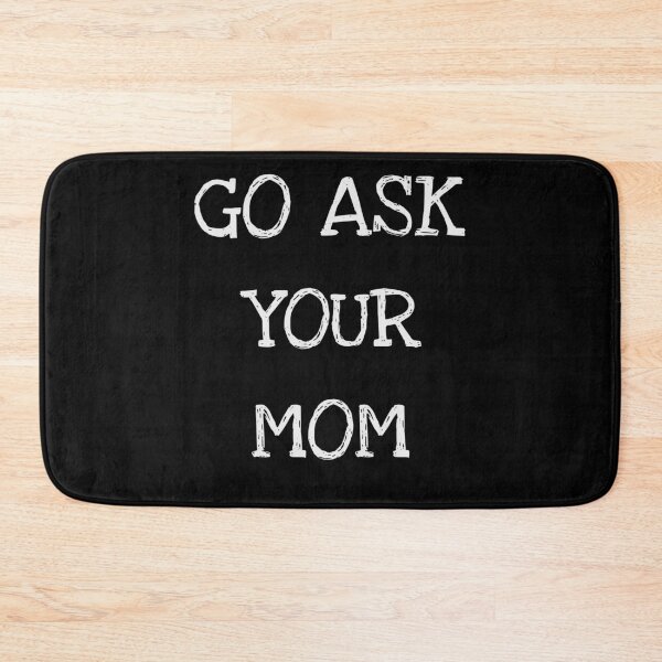 Item preview, Go Ask Your Mom designed and sold by ProtonProject.