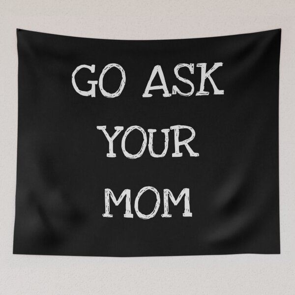 Item preview, Go Ask Your Mom designed and sold by ProtonProject.