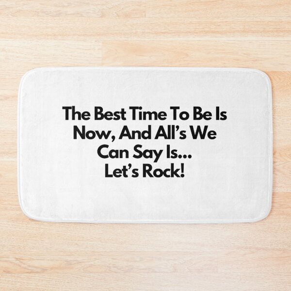 Item preview, The Best Time to be is Now, and alls we can say is... Let's Rock! -  quote designed and sold by simplysharon.