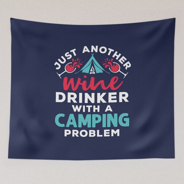 Item preview, Just Another Wine Drinker With a Camping Problem designed and sold by jaygo.