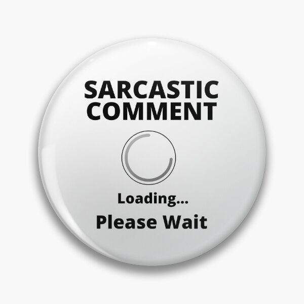 Item preview, Sarcastic Comment Loading designed and sold by TURQUOISESWAG.