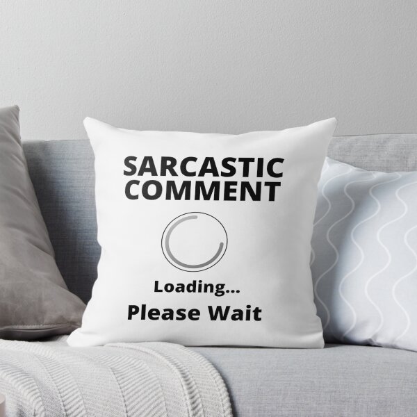Item preview, Sarcastic Comment Loading designed and sold by TURQUOISESWAG.