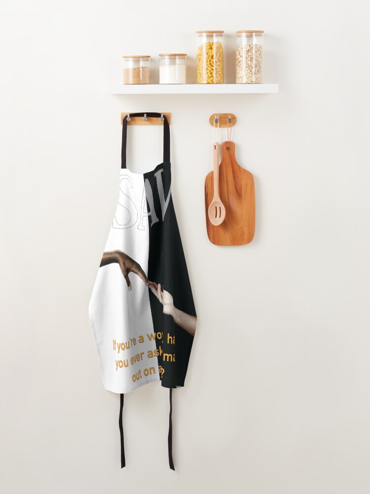 Alternate view of Have You Ever Asked A Man Out On A Date Apron