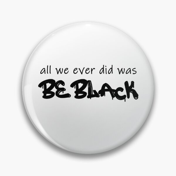 Artikelvorschau, Alles was wir jemals getan haben war Be Black! entworfen und verkauft von Hilmatic.
