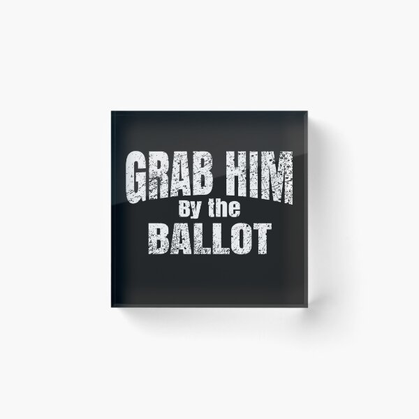 Item preview, Grab him by the ballot, anti trump memes, joe biden 2020, 8645,8645 meaning,what does 8645 mean,8645 trump designed and sold by T-DESIGNEDZ.
