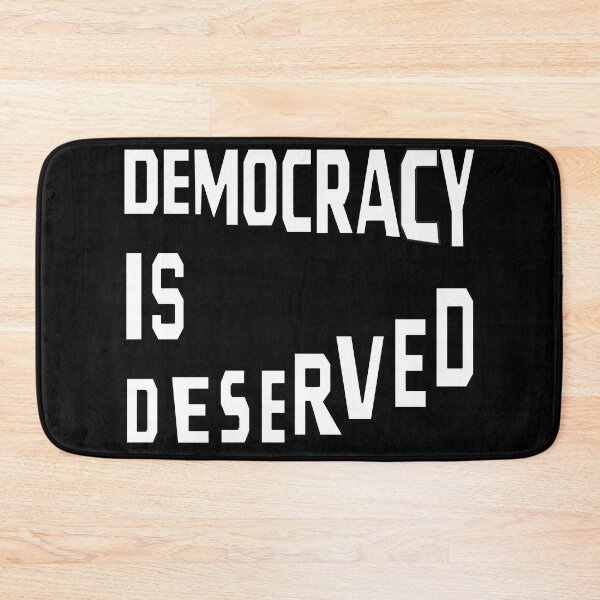 Item preview, DEMOCRACY IS DESERVED designed and sold by Ralek.