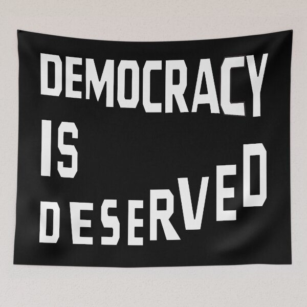 Item preview, DEMOCRACY IS DESERVED designed and sold by Ralek.