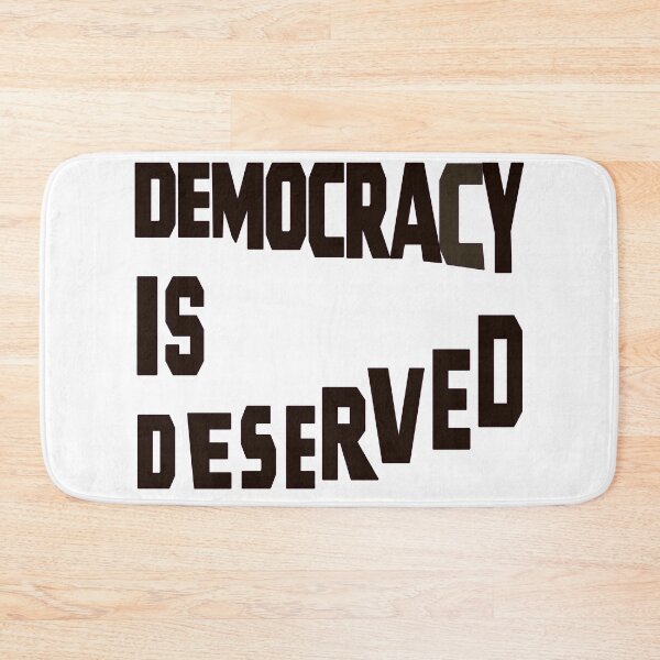Item preview,  DEMOCRACY IS DESERVED designed and sold by Ralek.