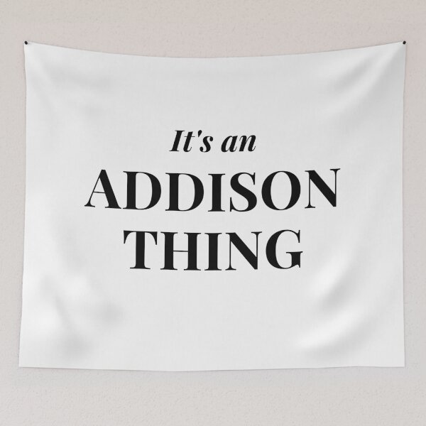 Item preview, It's an Addison Thing designed and sold by flying-flamingo.