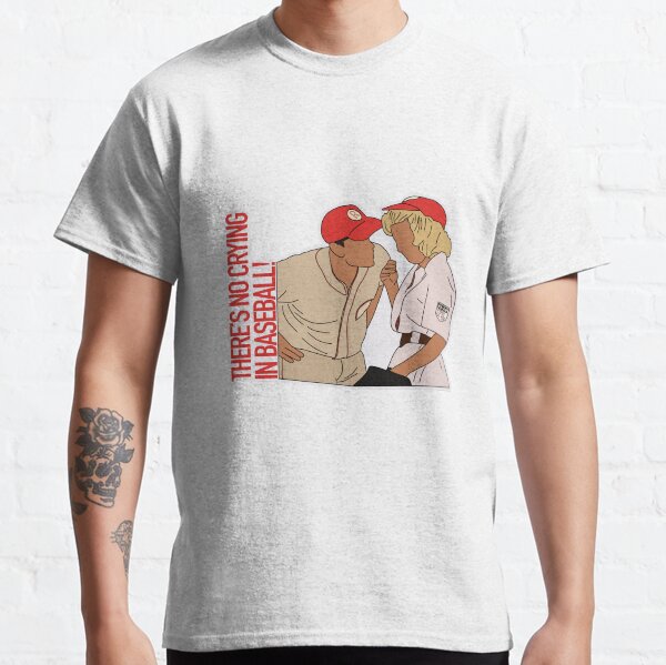 THERE'S NO CRYING IN BASEBALL Classic T-Shirt