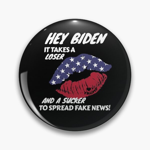 Item preview, Hey Biden it takes a loser and a sucker to spread fake news designed and sold by InfiniquebyDK .