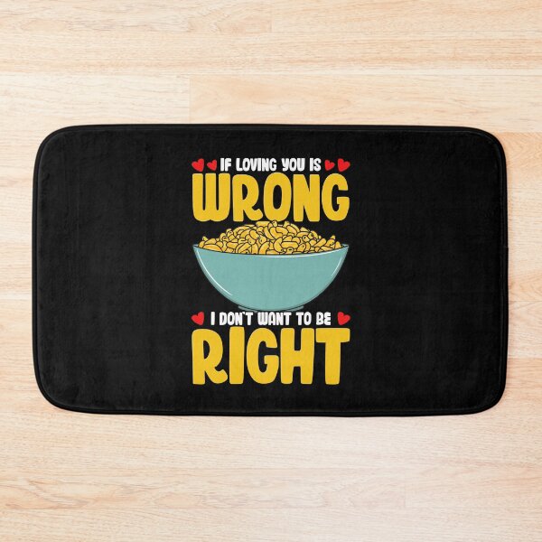 Item preview, Mac N Cheese If Loving You Is Wrong I Dont Want To Be Right  designed and sold by ShopTheStyle.