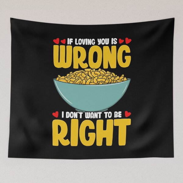 Item preview, Mac N Cheese If Loving You Is Wrong I Dont Want To Be Right  designed and sold by ShopTheStyle.