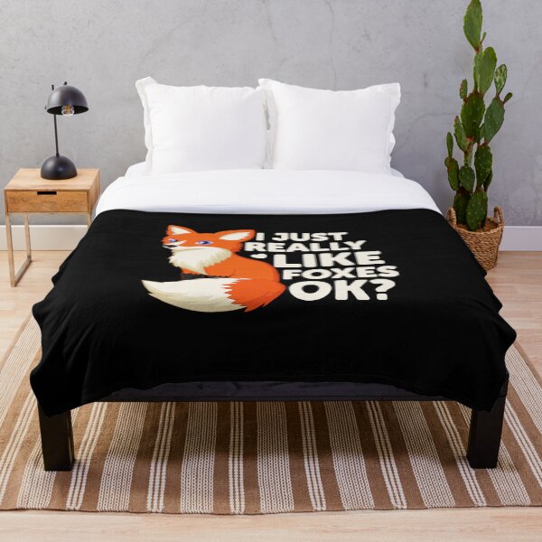 Cute I Just Really Like Foxes, OK? Funny Fox Throw Blanket
