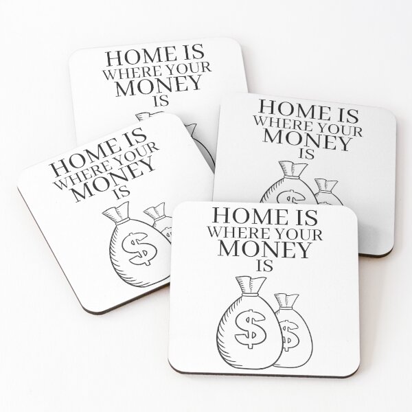 Item preview, Home is Where Your Money is designed and sold by RIVEofficial.
