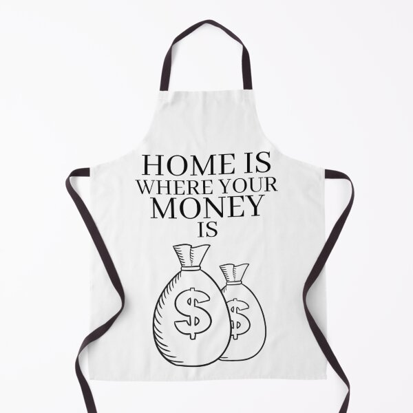 Item preview, Home is Where Your Money is designed and sold by RIVEofficial.