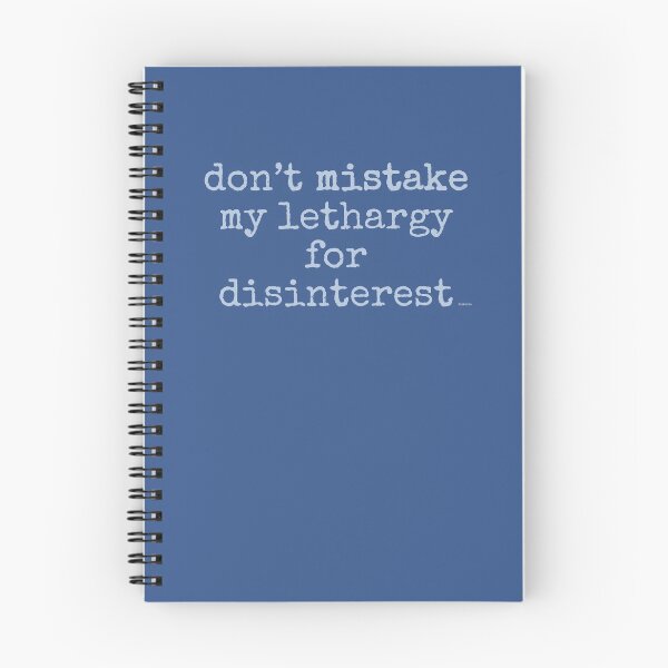 Item preview, dont mistake my lethargy for disinterest specel light blue text dizkorce designed and sold by Dizkorce.