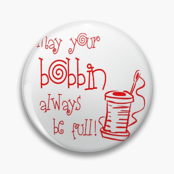 Item preview, May Your Bobbin Always Be Full Sewing Quote designed and sold by Mary Riley.