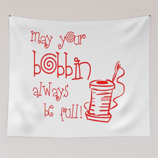 Item preview, May Your Bobbin Always Be Full Sewing Quote designed and sold by Mary Riley.